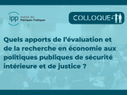 Colloque | Quels apports de l'évaluation et de la recherche en économie aux politiques publiques de sécurité intérieure et de justice ? | 3 avril