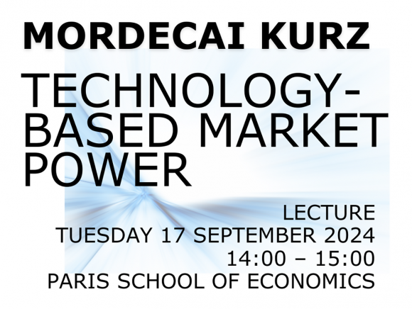 Lecture by Mordecai Kurz: "Technology-Based Market Power", September 17